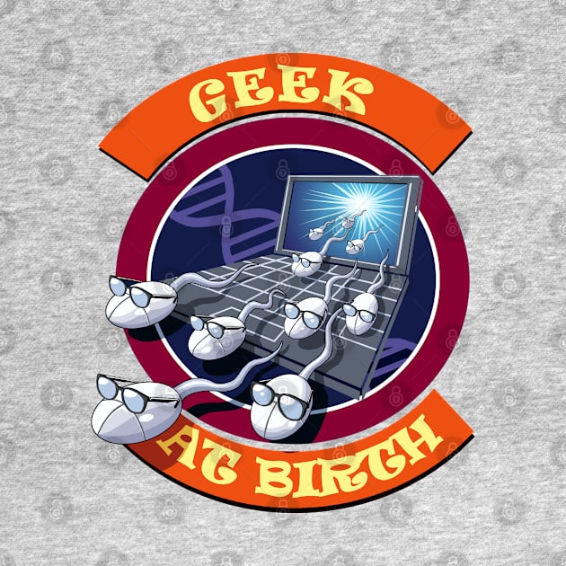 Geek at Birth v1 by Artteestree